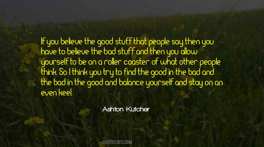 Believe In The Good Quotes #154398