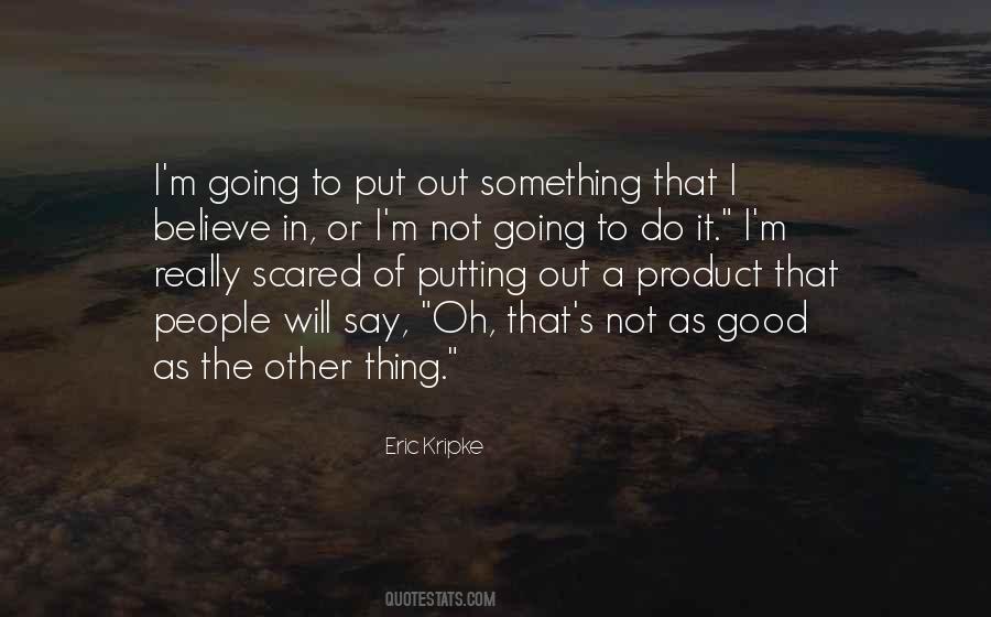 Believe In The Good Quotes #95271