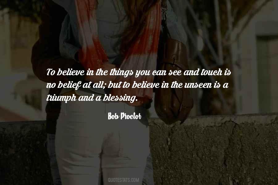 Believe In The Unseen Quotes #1753147