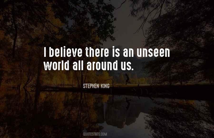 Believe In The Unseen Quotes #275047