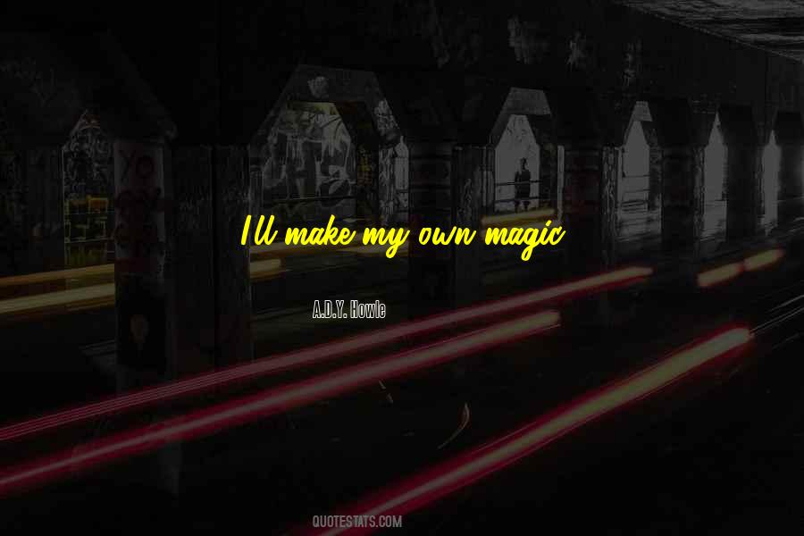 Believe In Your Own Magic Quotes #121485