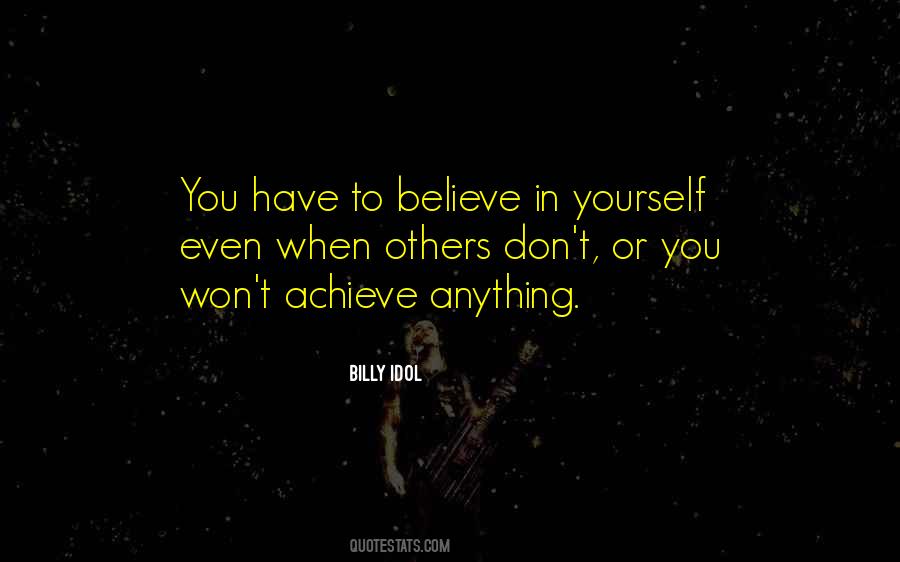 Believe In Yourself And You Can Achieve Anything Quotes #644388