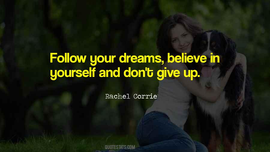 Believe In Yourself And Your Dreams Quotes #1070277