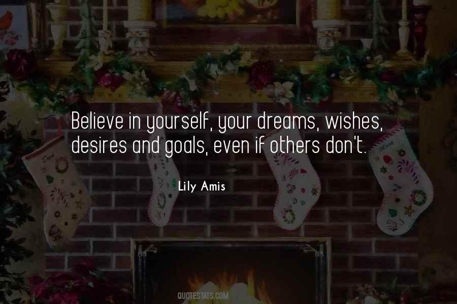 Believe In Yourself And Your Dreams Quotes #1565250