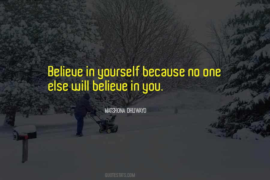 Believe In Yourself No One Else Will Quotes #1646255