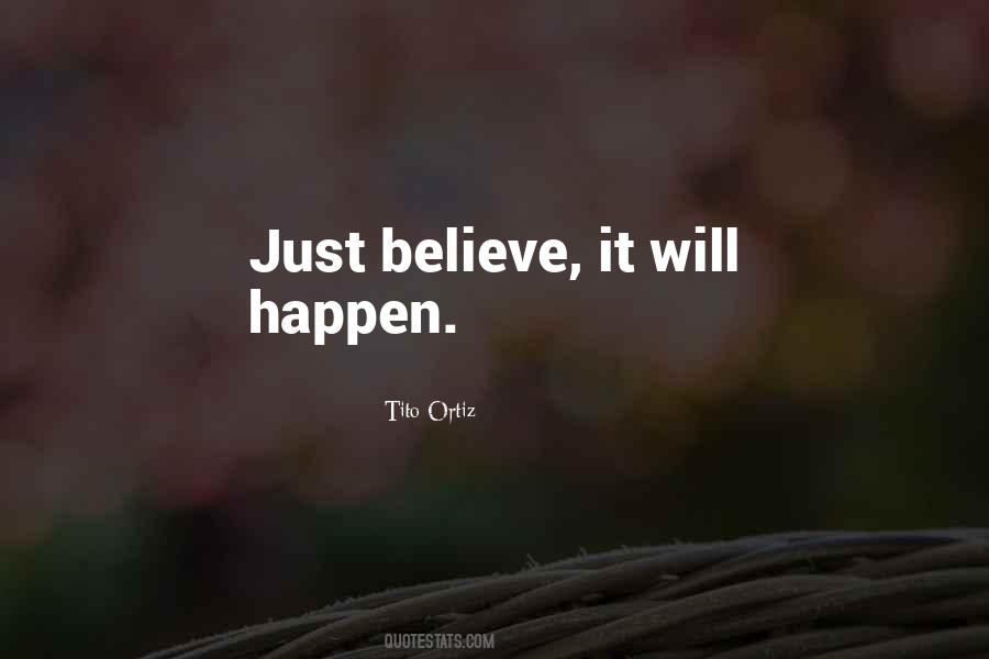Believe It Will Happen Quotes #1057381