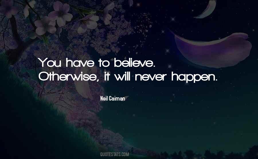 Believe It Will Happen Quotes #82975