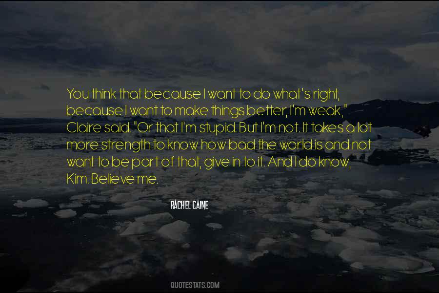 Believe Me Or Not Quotes #4460