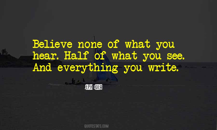 Believe None Of What You Hear Quotes #1364786