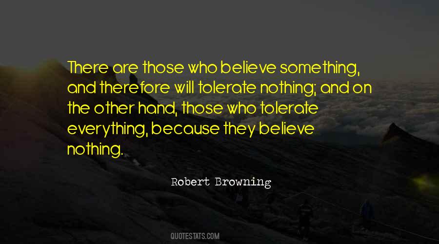 Believe Nothing Quotes #10099