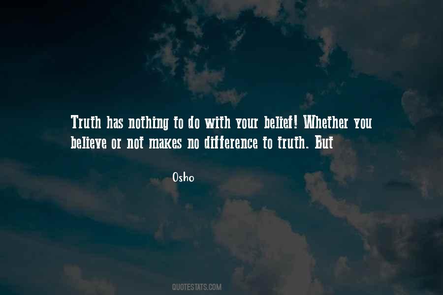 Believe Nothing Quotes #18026