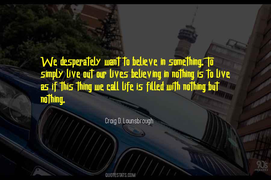 Believe Nothing Quotes #51739