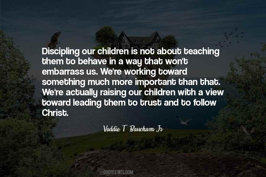 Teaching Our Children Quotes #466681