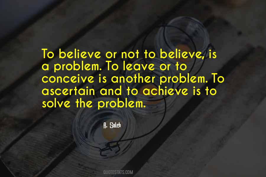 Believe Or Not Quotes #1108696