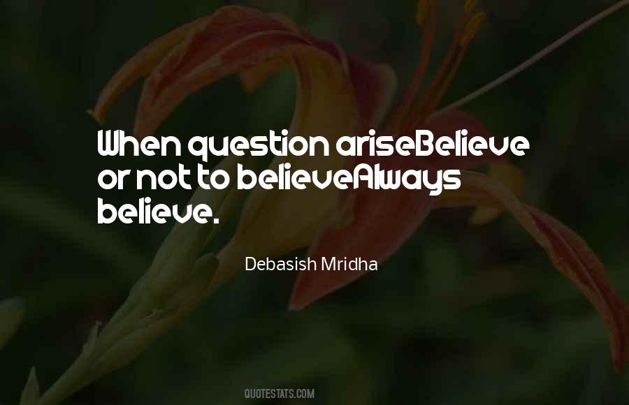 Believe Or Not Quotes #1597977