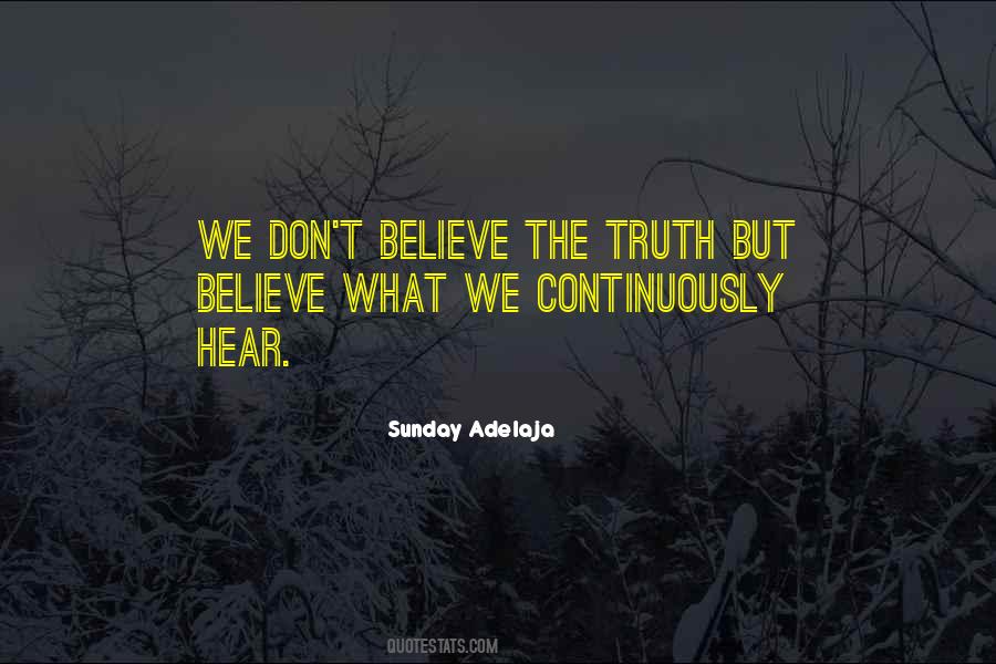 Believe The Truth Quotes #1495293