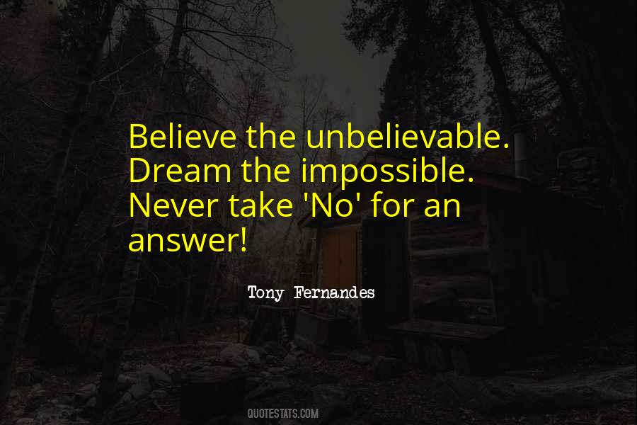 Believe The Unbelievable Quotes #1499230