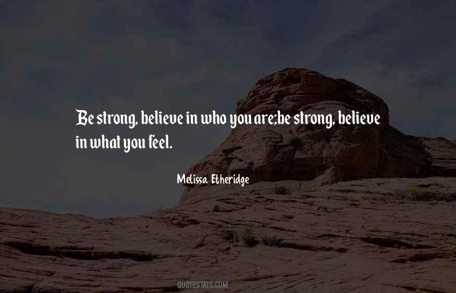 Believe What You Feel Quotes #1731481