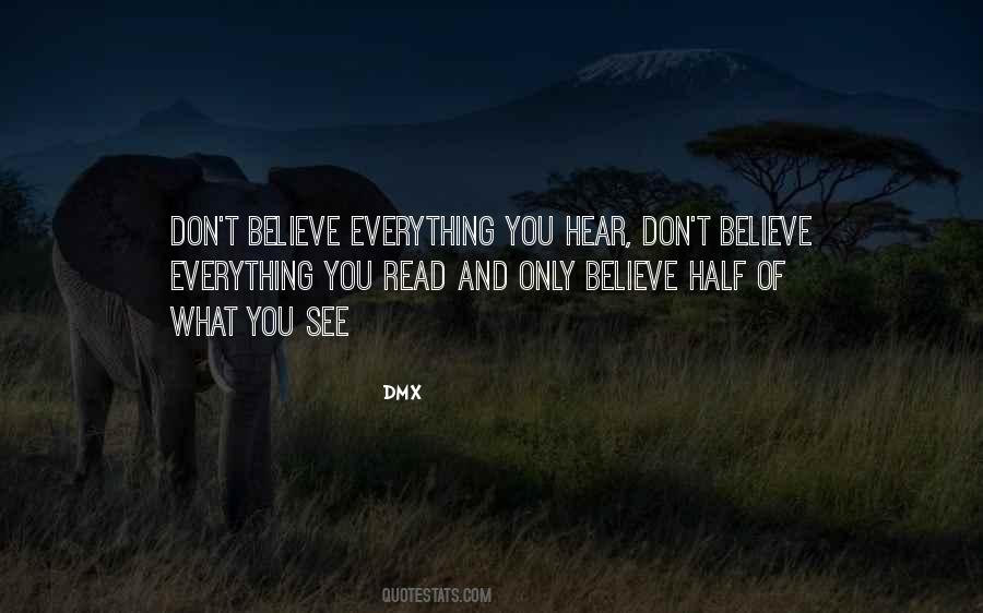 Believe What You See Not What You Hear Quotes #1175007