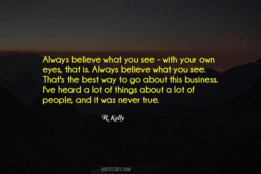 Believe What You See Quotes #1699459