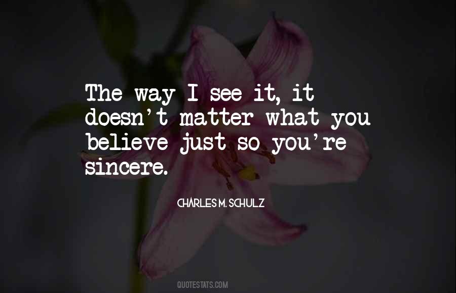 Believe What You See Quotes #730964