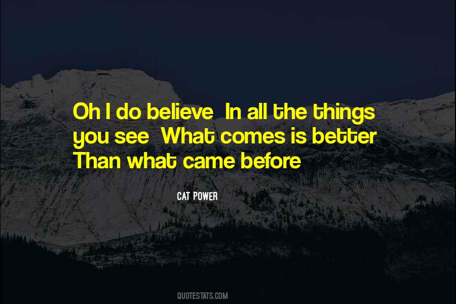 Believe What You See Quotes #838269