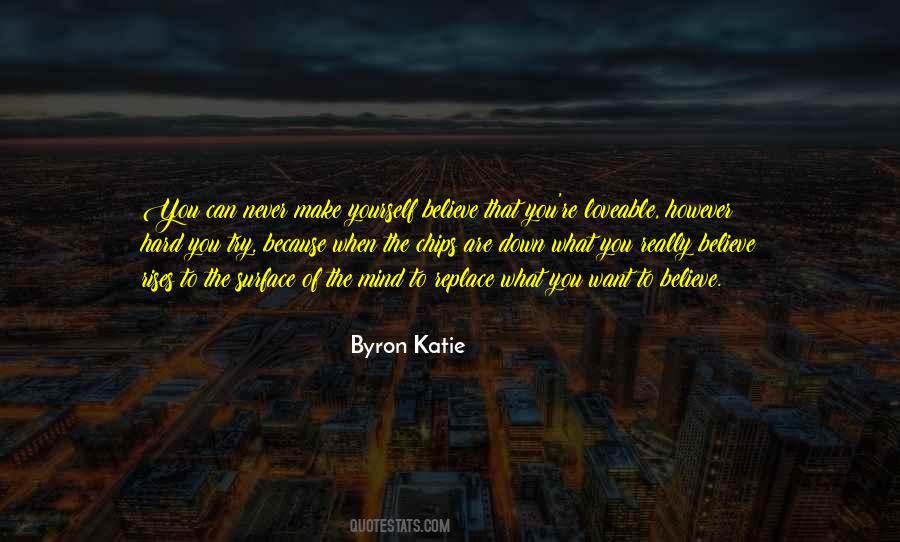 Believe What You Want Quotes #186185