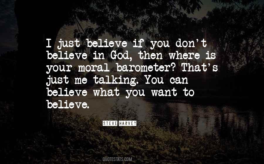 Believe What You Want Quotes #408818