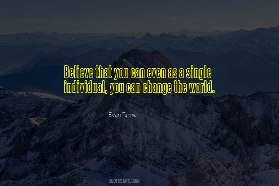 Believe You Can Change The World Quotes #1398435