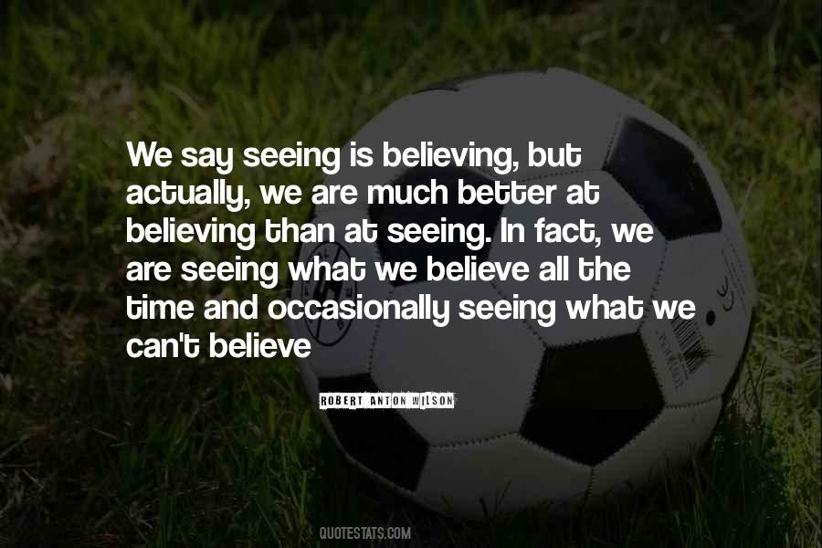 Believing Is Seeing Quotes #1155606