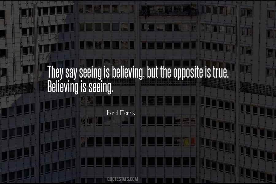 Believing Is Seeing Quotes #243980