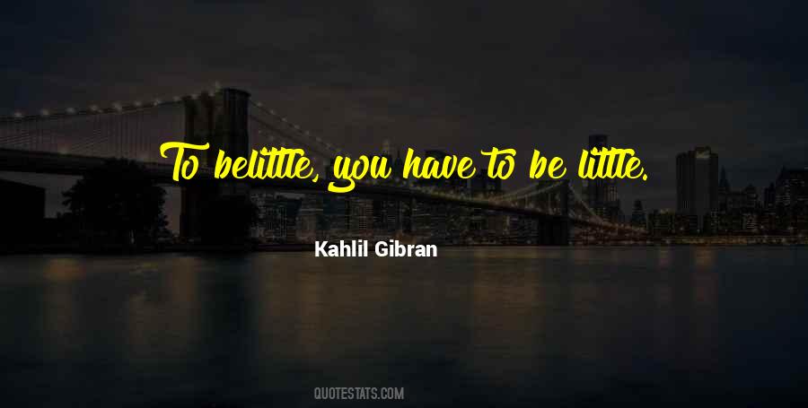 Belittle You Quotes #874289