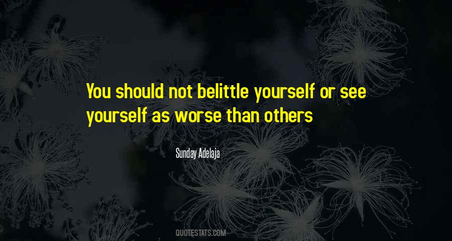 Belittle Yourself Quotes #180444