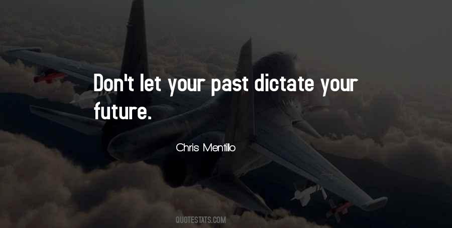 Dictate Your Future Quotes #215557