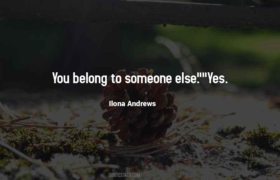 Belong To Someone Else Quotes #742774
