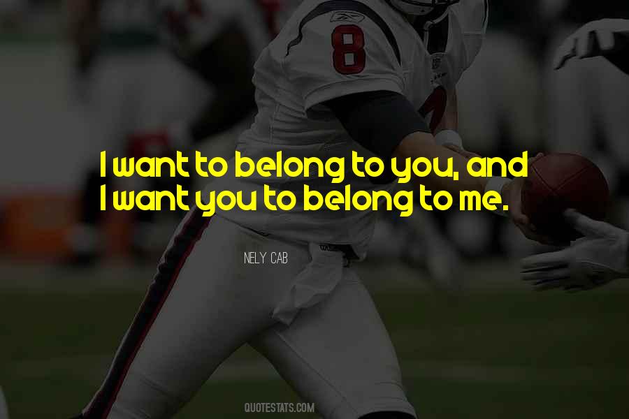 Belong To You Quotes #1367763