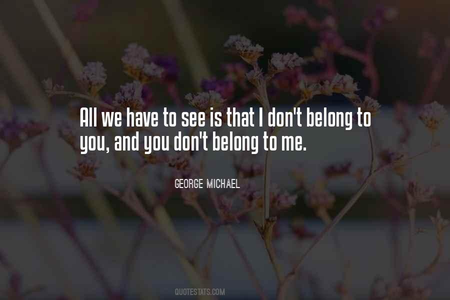 Belong To You Quotes #954348