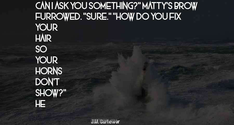 Quotes About Matty #198708