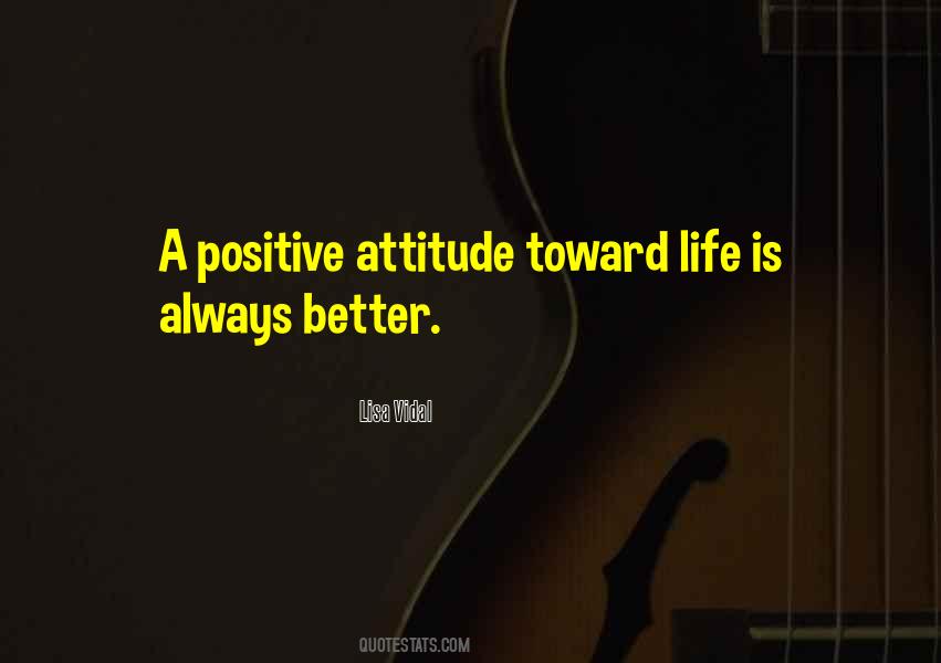 Attitude Toward Life Quotes #1652387