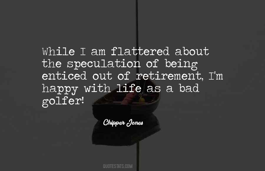 Being Flattered Quotes #1179800