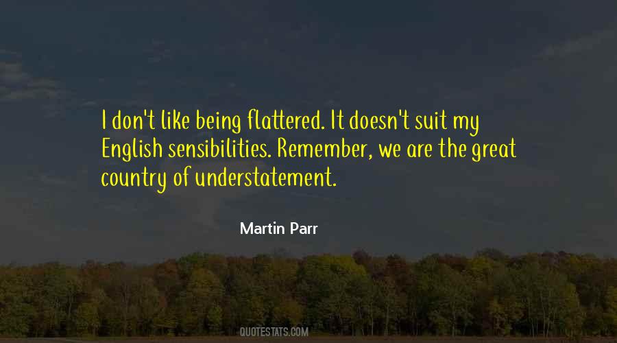 Being Flattered Quotes #422059