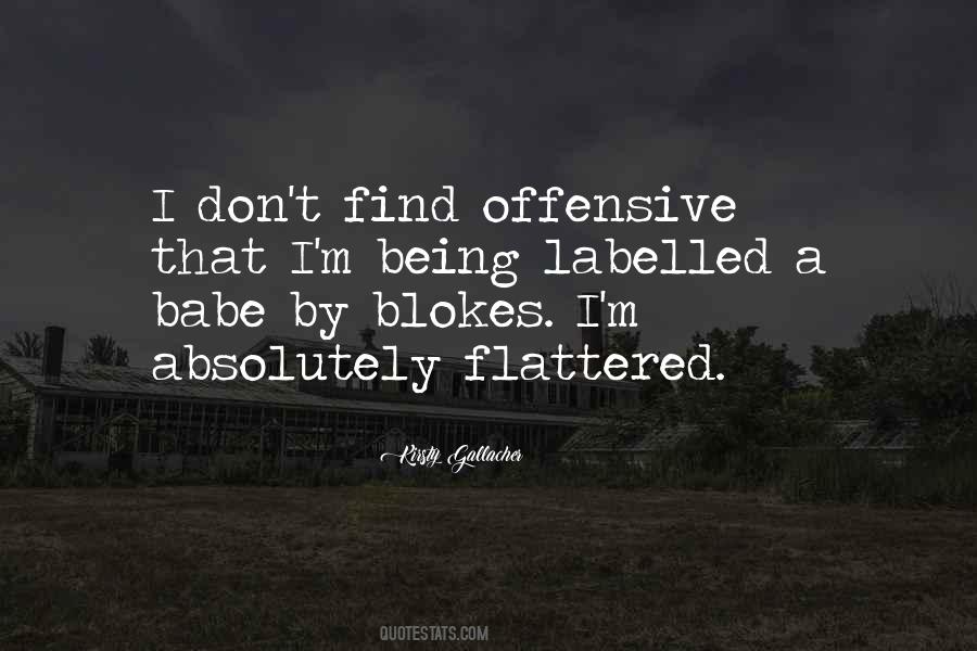 Being Flattered Quotes #622290