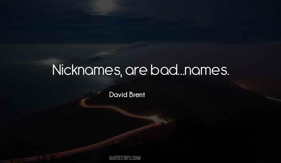 Bad Names Quotes #887582