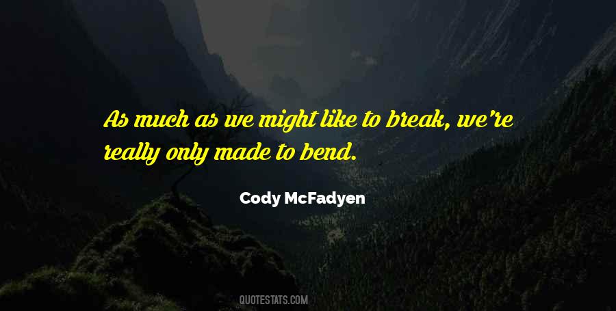Bend But Not Break Quotes #798274