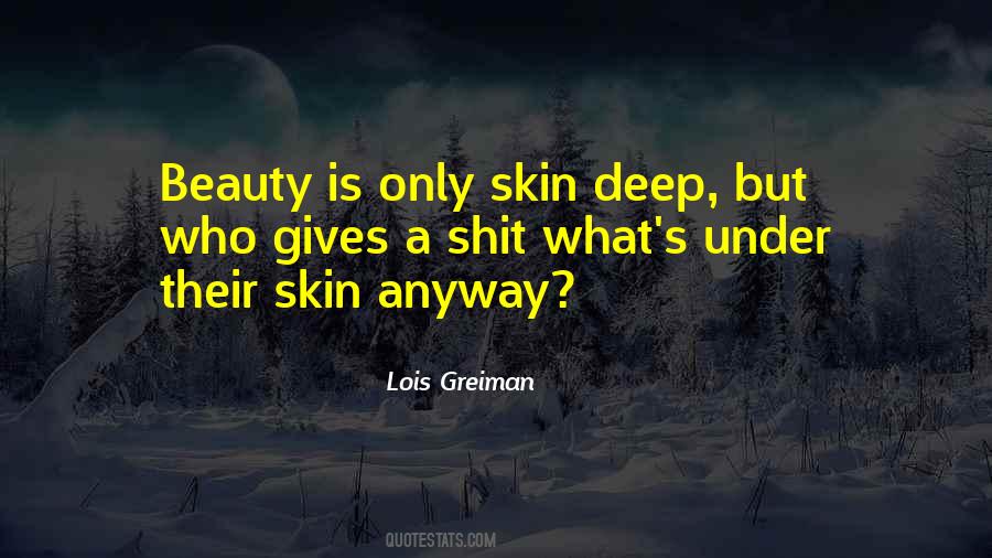 Beauty Is Not Skin Deep Quotes #1002614