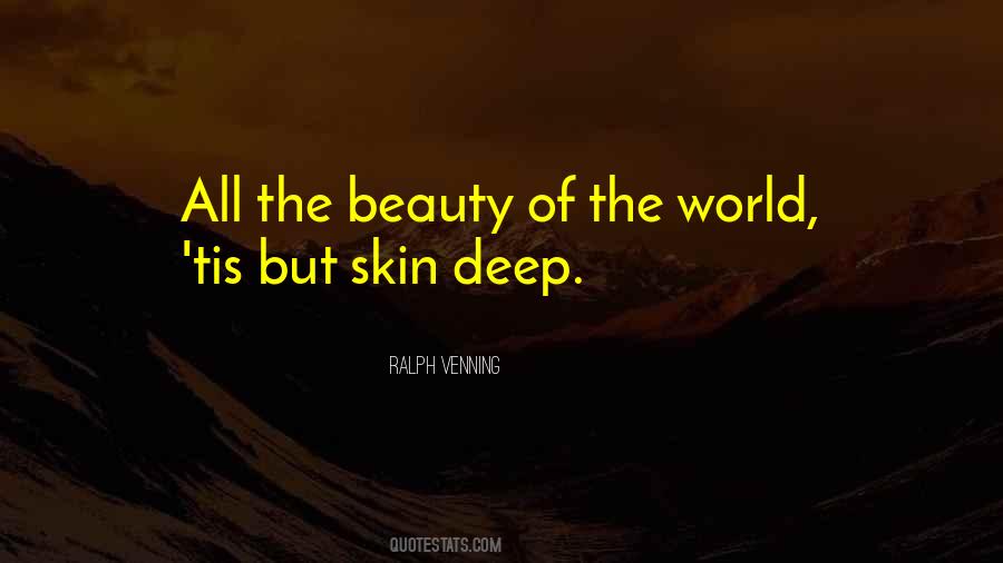 Beauty Is Not Skin Deep Quotes #160594