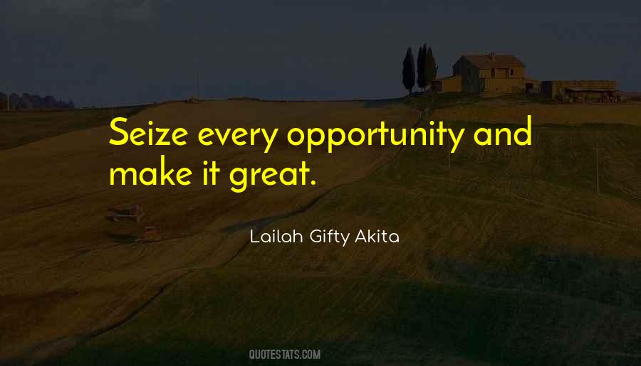 Seize Every Opportunity Quotes #1683043