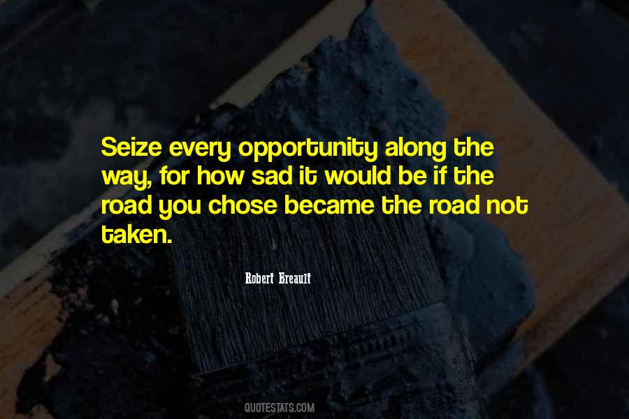 Seize Every Opportunity Quotes #351921