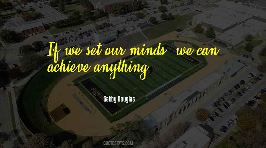 You Can Do Anything You Set Your Mind To Quotes #1166026