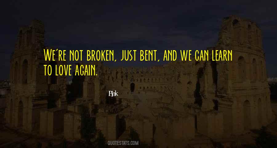 Bent And Broken Quotes #1549893